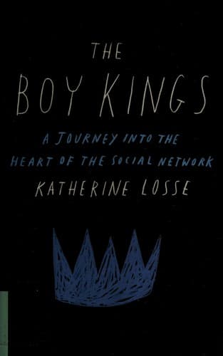 Book cover of The Boy Kings: A Journey into the Heart of the Social Network